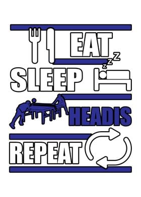 Eat Sleep Headis Gift