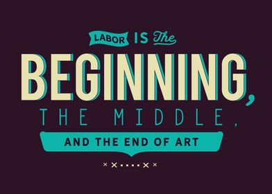 Labor is the beginning