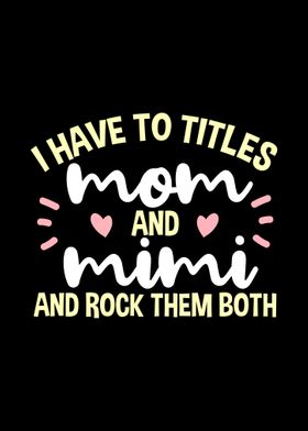 I Have Two Titles Mom And 