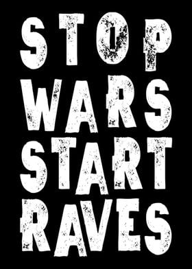 Stop Wars Start Raves