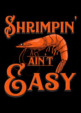 Shrimpin Aint Easy