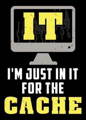 IT Im Just In It For The 