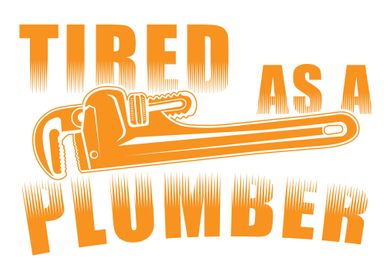 Tired as a plumber