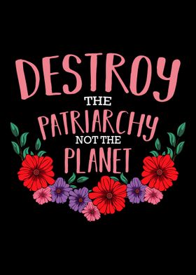 Destroy The Patriarchy Not