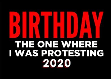 Birthday Protesting