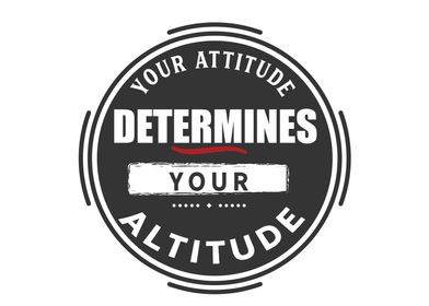 Your attitude determines 