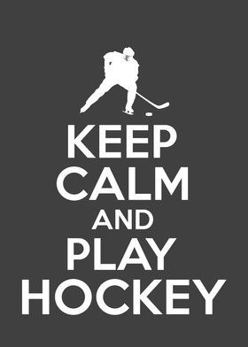 Keep Calm And Play Hockey
