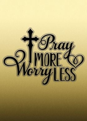 Pray More Wory Less Gold