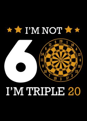 Im Not 60 Im Triple 20 D