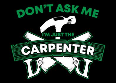 Im just the carpenter