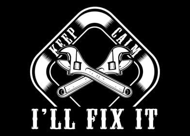 Keep calm Ill fix it