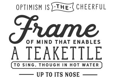 Optimism is the cheerful