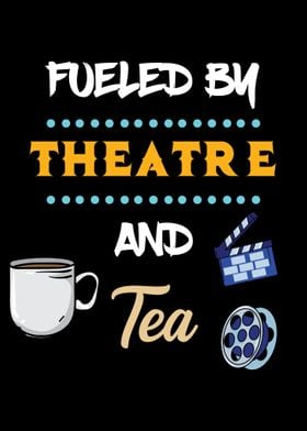 Fueled By Theatre And Tea