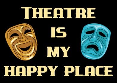 Theatre Is My Happy Place