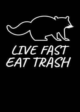 Live Fast Eat Trash Racoon