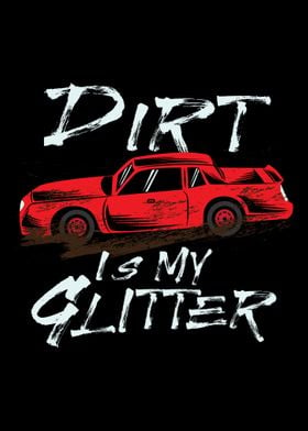 Dirt Is My Glitter