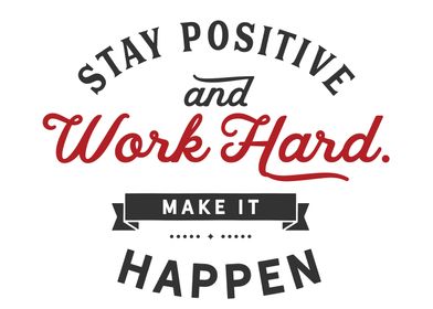 Stay Positive work hard