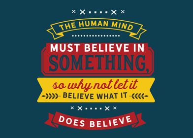 must believe in something