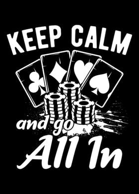 Keep Calm And Go All In  