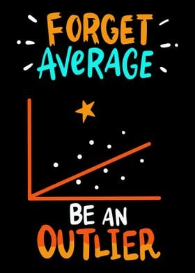 Forget Average Be Outlier