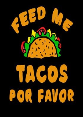 Feed me tacos por favor