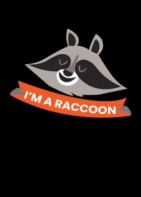 IM A Raccoon Panda Bear