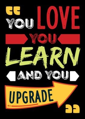 You Love You Learn And You