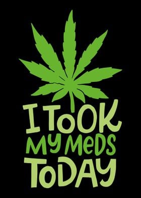 I Took my Meds Cannabis Ma