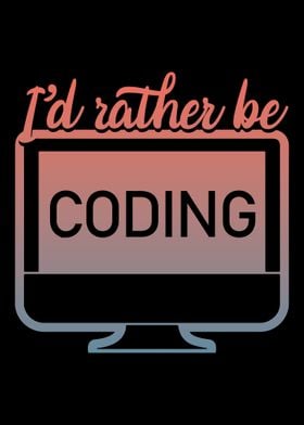 Id rather be coding