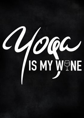 Yoga Is My Wine Pilates