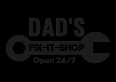 Dads FixIt Shop Open 24