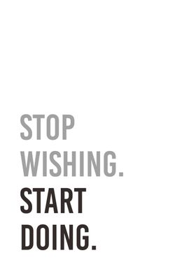 start wishing start doing