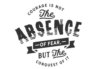 Courage is not the absence