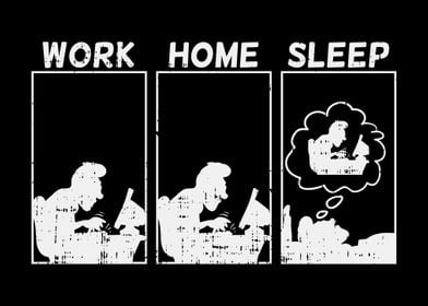 Work Home Sleep IT