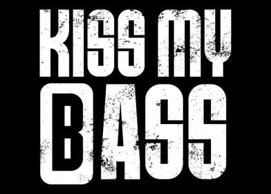 Kiss My Bass  Bass Guitar