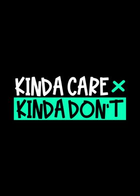 Kinda Care Kinda Dont Fun