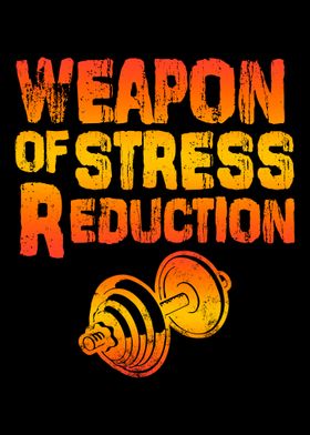 Weapon Of Stress Reduction