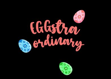 Have An Eggstra Ordinary E