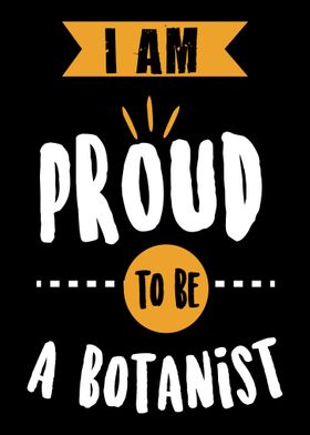 I Am Proud To Be Botanist 