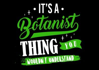 Its A Botanist Thing You 