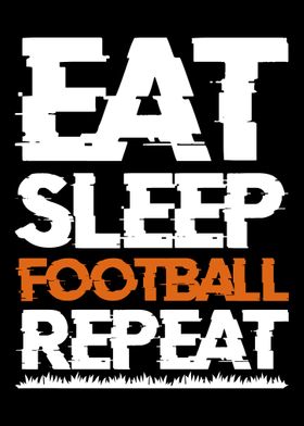 Eat Sleep Football Repeat 