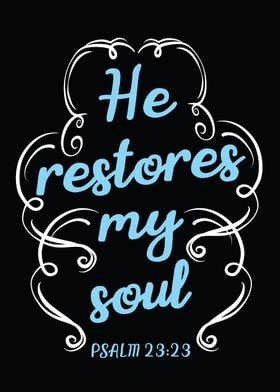 He restores my soul 