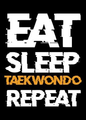 Eat Sleep Taekwondo Repeat