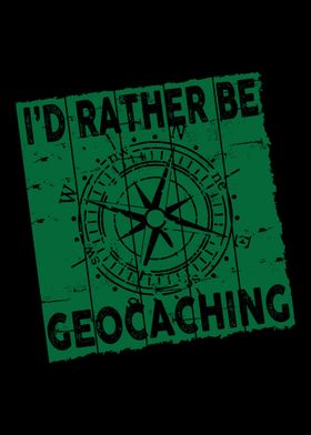 Id Rather Be Geocaching 