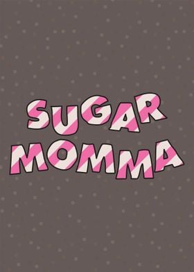 SUGAR MOMMA