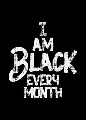 I am Black every month