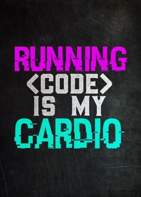 Running Code Is Cardio