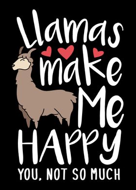 Llamas Make Me Happy You N