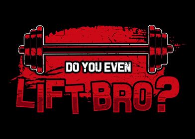 Do You Even Lift Bro