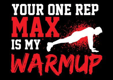 Your One Rep Max Is My War